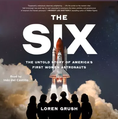 The Six: The Untold Story of America's First Women Astronauts