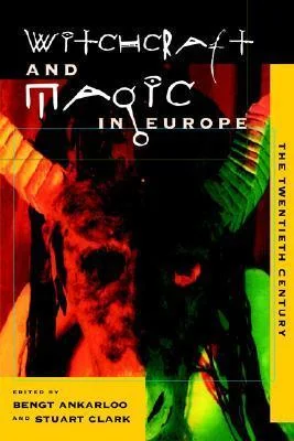 Witchcraft and Magic in Europe, Vol. 6: The Twentieth Century