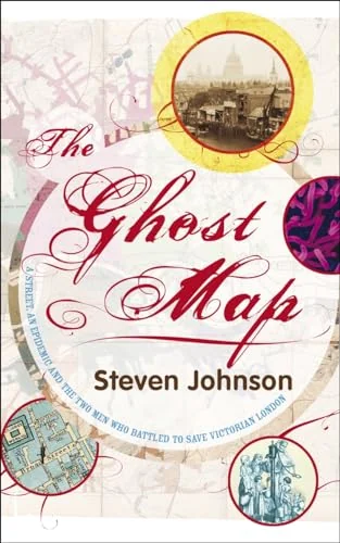 The Ghost Map: A Street, an Epidemic and the Two Men Who Battled to Save Victorian London