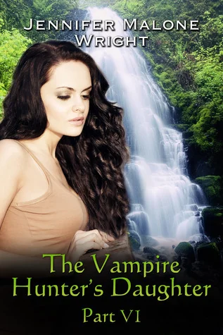 The Vampire Hunter's Daughter, Part VI
