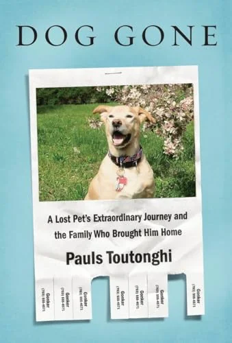 Dog Gone: A Lost Pet's Extraordinary Journey and the Family Who Brought Him Home