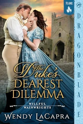 The Duke's Dearest Dilemma: Regency Historical Romance (Willful Wainwrights Book 1)