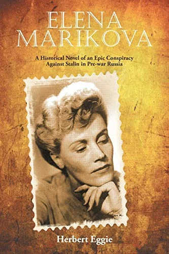 Elena Marikova: A Historical Novel of an Epic Conspiracy Against Stalin in Pre-War Russia