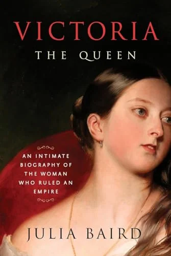 Victoria The Queen: An Intimate Biography of the Woman Who Ruled an Empire
