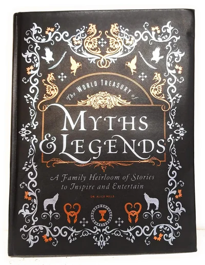 The World Treasury of Myths and Legends: A Famil Heirloom of Stories to Inspire and Entertain