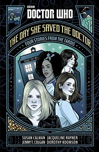 Doctor Who: The Day She Saved the Doctor: Four Stories from the TARDIS