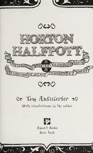 Horton Halfpott; or, The Fiendish Mystery of Smugwick Manor; or, The Loosening of M’Lady Luggertuck’s Corset