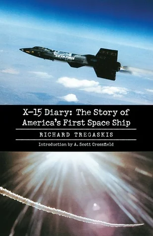 X-15 Diary: The Story of America's First Space Ship