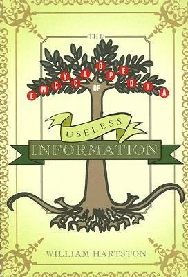 The Encyclopedia of Useless Information