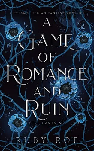 A Game of Romance and Ruin: A Steamy Lesbian Fantasy Romance