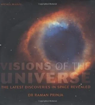 Visions of the Universe : The Latest Discoveries in Space Revealed