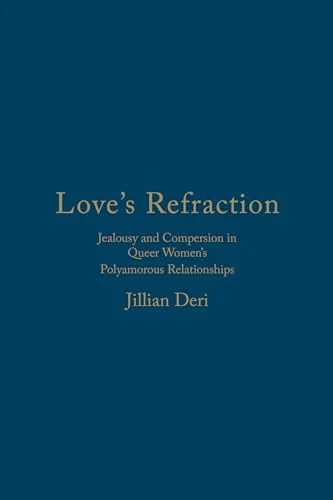Love's Refraction: Jealousy and Compersion in Queer Women's Polyamorous Relationships