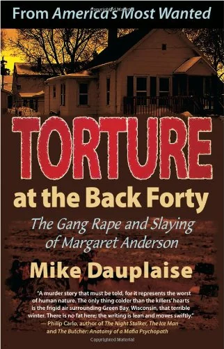 Torture at the Back Forty: The Gang Rape and Slaying of Margaret Anderson