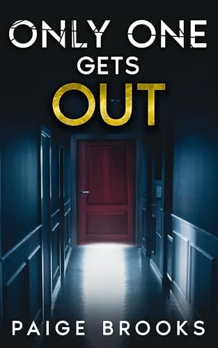 Only One Gets Out: A Gripping Psychological Thriller (Twisted Secrets: A Psychological Thriller Collection)