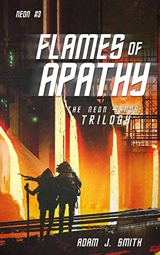 Flames of Apathy: The Neon Sands Trilogy
