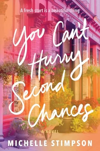 You Can't Hurry Second Chances: A Novel