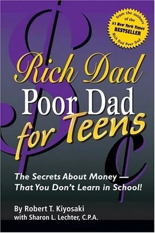 Rich Dad Poor Dad for Teens: The Secrets About Money--That You Don't Learn in School!: Money - What You Don't Learn in School