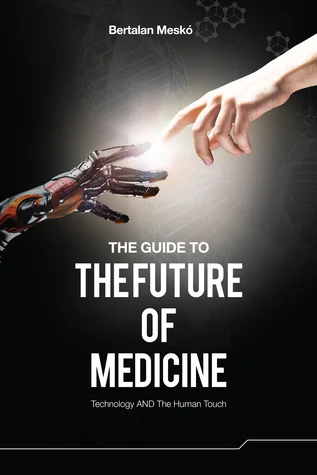 The Guide to the Future of Medicine: Technology AND The Human Touch