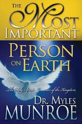 The Most Important Person on Earth: The Holy Spirit, Governor of the Kingdom