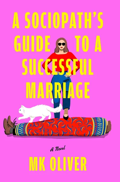 A Sociopath's Guide to a Successful Marriage: A Novel