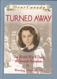 Turned Away: The World War II Diary of Devorah Bernstein, Winnipeg, Manitoba ~ 1941