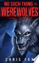 No Such Thing As Werewolves