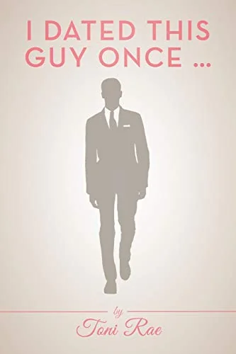 I Dated This Guy Once . . .