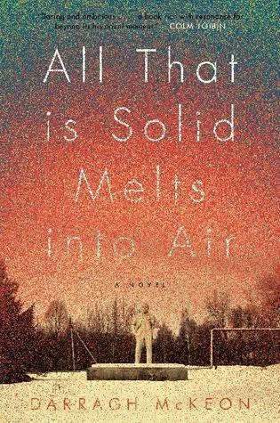 All That Is Solid Melts into Air: A Novel