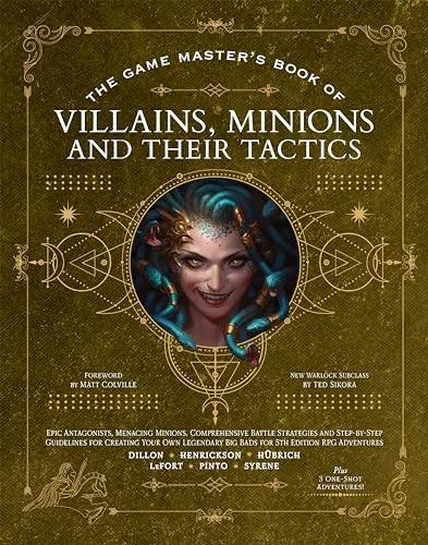 The Game Master's Book of Villains, Minions and Their Tactics: Epic New Antagonists for Your PCs, Plus New Minions, Fighting Tactics, and Guidelines for Creating Original BBEGs for 5th Edition RPG Adventures