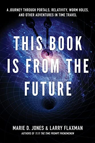 This Book is From the Future: A Journey Through Portals, Relativity, Worm Holes, and Other Adventures in Time Travel