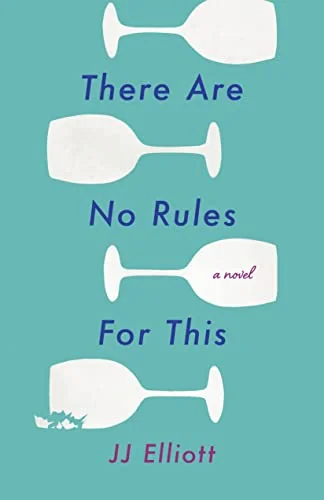 There Are No Rules for This: A Novel