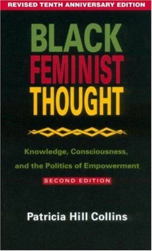 Black feminist thought: Knowledge, consciousness, and the politics of empowerment