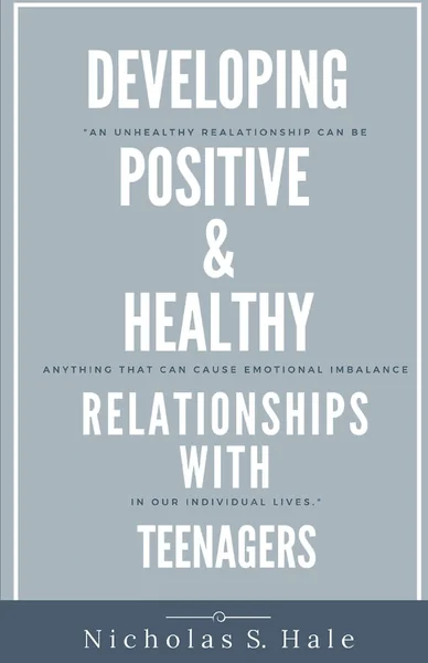 Developing Positive & Healthy Relationships With Teenagers