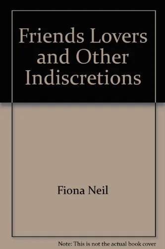 Friends, Lovers And Other Indiscretions