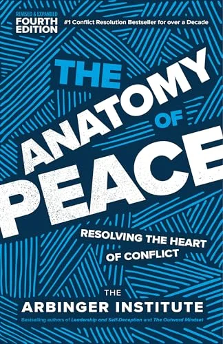 The Anatomy of Peace: Resolving the Heart of Conflict