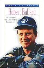 Robert Ballard: Oceanographer Who Discovered the Titanic