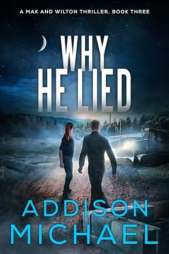 Why He Lied (A Mak and Wilton Thriller series Book 3)