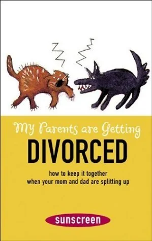 My Parents Are Getting Divorced: How to Keep It Together When Your Mom and Dad Are Splitting Up