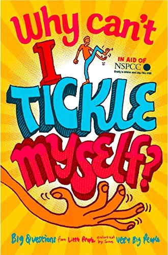 Why Can't I Tickle Myself?: Big Questions from Little People Answered by Some Very Big People