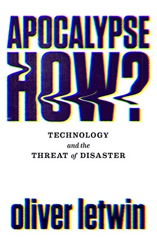 Apocalypse How?: 'One of the most important books of the year... Compelling' Jamie Bartlett