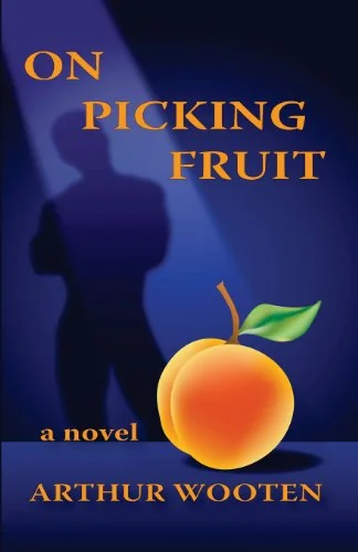 On Picking Fruit: A Novel
