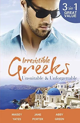 Irresistible Greeks: Unsuitable & Unforgettable/At His Majesty's Request/The Fallen Greek Bride/Forgiven But Not Forgotten?
