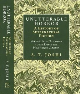 Unutterable Horror: A History of Supernatural Fiction Volume I