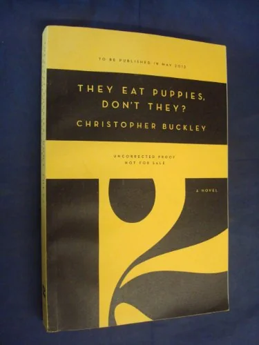 They Eat Puppies, Don't They?: A Novel