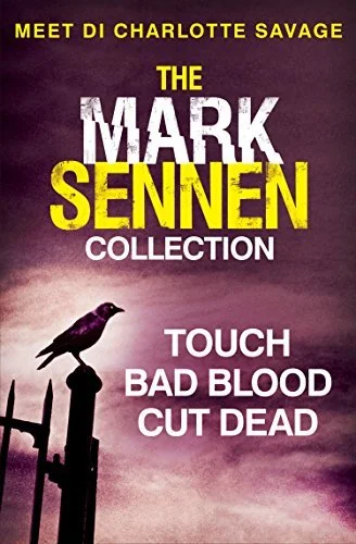 The Mark Sennen Collection (DI Charlotte Savage 1 - 3): A chilling crime and thriller collection