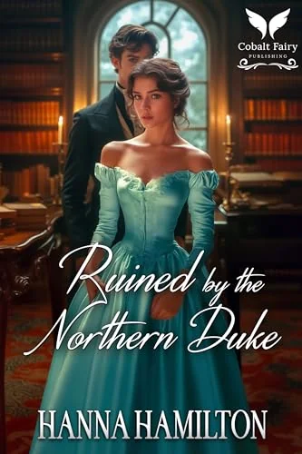 Ruined by the Northern Duke: A Historical Regency Romance Novel (Dukes of the Compass Rose Book 1)