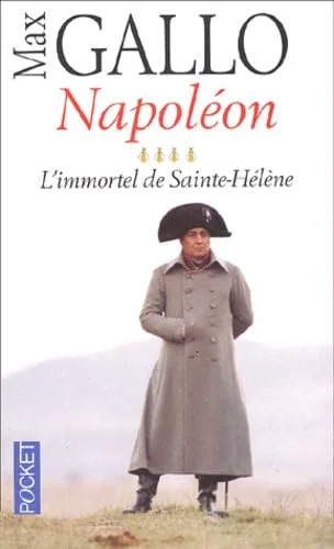 Napoléon : Tome 4, L'immortel de Sainte-Hélène