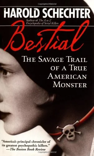 Bestial: The Savage Trail of a True American Monster
