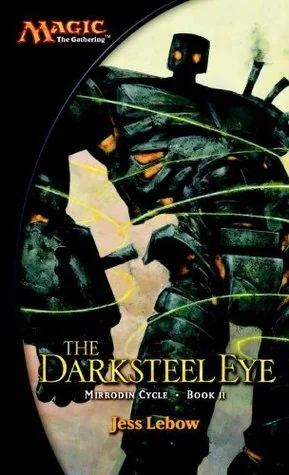 The Darksteel Eye: A Magic The Gathering Novel