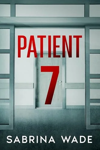 Patient 7: A gripping psychological thriller with a shocking twist.